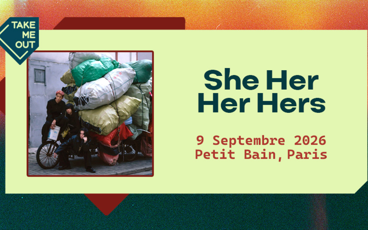 Take Me Out : She Her Her Hers en concert à Paris !